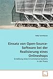 Einsatz von Open-Source-Software bei der Realisierung eines Onlineshops: Erstellung eines E-Commerce-Systems in der Prax