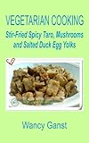 Vegetarian Cooking: Stir-Fried Spicy Taro, Mushrooms and Salted Duck Egg Yolks (Vegetarian Cooking - Vegetables with Dairy Product, Egg or Honey Book 61) (English Edition)