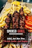 Smoked Grill: BBQ And More From The Grill, Smoker, And Fireplace (English Edition)