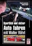 Sportlich und sicher Auto fahren mit Walter Rö