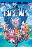 WALKTHROUGH/GUIDE ON TRIALS OF MANA (English Edition)