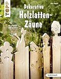 Dekorative Holzlatten-Zäune (kreativ.kompakt)