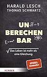 Unberechenbar: Das Leben ist mehr als eine Gleichung