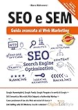 SEO e SEM: Guida avanzata al Web Marketing (Italian Edition)