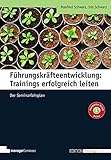 Führungskräfteentwicklung: Trainings erfolgreich leiten: Der Seminarfahrplan (Edition Training aktuell)