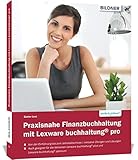 Praxisnahe Finanzbuchhaltung mit Lexware buchhaltung® pro / plus / premium:: Das komplette Lernb