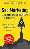 Seo Marketing - Suchmaschinenoptimierung für Anfänger: Erreiche Top-Rankings bei Google. Search Engine Optimization Praxisbuch mit dem Schwerpunkt W