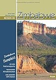 Reisen in Zimbabwe: Zimbabwe komplett - alle Nationalparks, interessante Allradstrecken, wertvolle GPS-Daten. Ein Reisebegleiter für Natur und Ab