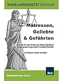 Mätressen, Geliebte und Gefährten: Gründe für das Ende der Sittenwidrigkeit von Testamenten zugunsten Familienfremder (Dissertationen Jura)