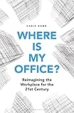 Where is My Office?: Reimagining the Workplace for the 21st Century