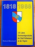 170 Jahre Kommunalgeschichte der Stadt Röthenbach an der Pegnitz 1818 - 1988