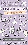 Finger weg! Nur für Mädels: Alles, was du w