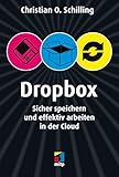 Dropbox: Sicher speichern und effektiv arbeiten in der Cloud (mitp/Die kleinen Schwarzen)