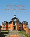 Eremitagen des europäischen Adels: Von der Renaissance bis ins 19. Jahrhundert (Studien zur internationalen Architektur- und Kunstgeschichte)