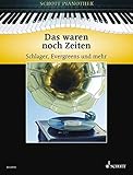 Das waren noch Zeiten: Schlager, Evergreens und mehr. Klavier. (Schott Pianothek)