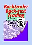 Backtrader Back-test Trading: Blitz Challenge: Back-test Trading in One Day (English Edition)