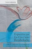 EXPERIÊNCIAS EM UMA OUTRA REALIDADE (Portuguese Edition)