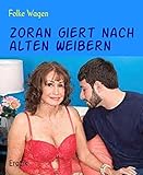 Zoran giert nach alten Weib