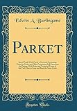 Parket: Speed Trials With Cards, a New and Fascinating Game for Parlor and Club, Containing Full Directions for Playing, With Rules and Technical ... and Read the Score Cards (Classic Reprint)