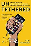 Untethered: Overcome Distraction, Build Healthy Digital Habits, and Use Tech to Create a Life You Love (English Edition)