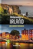 Unterwegs in Irland: Das große Reisebuch (KUNTH Unterwegs in ...)