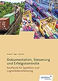 Spedition und Logistikdienstleistung: Dokumentation, Steuerung und Erfolgskontrolle: Schülerb