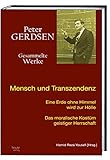 Mensch und Transzendenz - Eine Erde ohne Himmel wird zur Hölle. Zwischen Tradition und Moderne: Das moralische Kostüm geistiger Herrschaft. Wie unter dem ... wird (Peter Gerdsen - Gesammelte Werke 8)