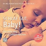 Schlaf gut, Baby!: Der sanfte Weg zu ruhigen N