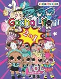 2 IN 1 Gáchá Lífe LÓL SURPRÍSE ÓMG Coloring Book: +50 Great Coloring Pages For Girls :+50 Jumbo LÓL Surprise & Gáchá Lífe Colouring Books for Girls ... Gift Birthday or Holidays for C