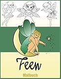 Feen Malbuch: Zauberhafte Motive (magische Elfen, Feen, uvm) zum Ausmalen für Kinder und Erwachsene. Kreativer Malblock für Mädchen und Jungen mit ... und Fantasy Elfe und Fee M