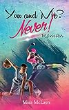 You and Me? Never!: Band 1 (You and me - Reihe)