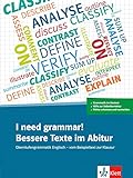 I need grammar! Bessere Texte im Abitur: Oberstufengrammatik Englisch - vom Beispieltext zur Klausur. Übungsb