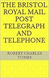 The Bristol Royal Mail Post Telegraph and Telephone (English Edition)