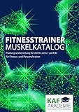 Fitnesstrainer Muskelkatalog: Prüfungsvorbereitung für die B-Lizenz - perfekt für F
