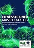 Fitnesstrainer Muskelkatalog: Prüfungsvorbereitung für die B-Lizenz - perfekt für F