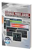 Cubase Profi Guide: Kreativeres Musikmachen und perfekter S