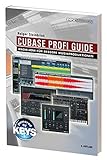 Cubase Profi Guide: Kreativeres Musikmachen und perfekter S