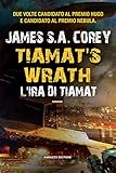 Tiamat’s Wrath. L'ira di Tiamat (The Expanse #8) (Fanucci Editore) (Italian Edition)