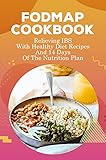 FODMAP Cookbook: Relieving IBS With Healthy Diet Recipes And 14 Days Of The Nutrition Plan: The Low-Fodmap Diet For Beginners (English Edition)