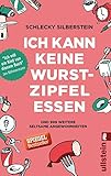 Ich kann keine Wurstzipfel essen: und 999 weitere seltsame Angew