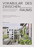 Vokabular des Zwischenraums: Gestaltungsmöglichkeiten von Rückzug und Interaktion in dichten Wohngeb