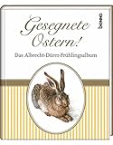 Gesegnete Ostern!: Das Albrecht-Dürer-Frühlingsalb