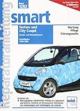 Smart fortwo / City Coupé; .: Benzin- und Dieselmotoren. Modelljahre 1998-2006. Wartung, Pflege, Störungssuche. Erweitert um Wartungspläne, ... am Lenkrad (Reparaturanleitung, 1282)