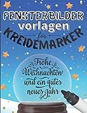 Fensterbilder Vorlagen Für Kreidemarker: Weihnachten, Advent Und Winter XXL Wunderschöne Fensterdeko Schablonen Bastelbuch Für Kinder, Erwachsene Und S
