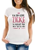 MoonWorks Damen T-Shirt Ich Bin Keine Zicke du Machst nur Nicht was ich Will Spruch Shirt Slim Fit weiß S