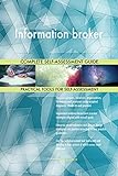 Information broker All-Inclusive Self-Assessment - More than 630 Success Criteria, Instant Visual Insights, Comprehensive Spreadsheet Dashboard, Auto-Prioritized for Quick R