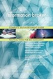 Information broker All-Inclusive Self-Assessment - More than 630 Success Criteria, Instant Visual Insights, Comprehensive Spreadsheet Dashboard, Auto-Prioritized for Quick R