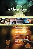 The Clean Room All-Inclusive Self-Assessment - More than 710 Success Criteria, Instant Visual Insights, Comprehensive Spreadsheet Dashboard, Auto-Prioritized for Quick R