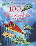 100 Papierdrachen mit einfachen Faltanleitungen: mit heraustrennbaren Motivbög