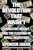 The Revolution That Wasn't: GameStop, Reddit, and the Fleecing of Small I